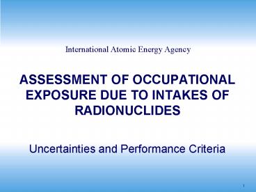 ASSESSMENT OF OCCUPATIONAL EXPOSURE DUE TO INTAKES OF RADIONUCLIDES