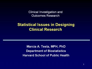 Clinical Investigation and Outcomes Research  Statistical Issues in Designing Clinical Research