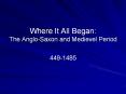 Where It All Began: The Anglo-Saxon and Medievel Period PowerPoint PPT Presentation