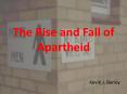 The Rise and Fall of Apartheid PowerPoint PPT Presentation