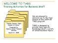 WELCOME TO TABS Training Activities for Business Staff PowerPoint PPT Presentation