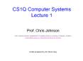 CS1Q Computer Systems Lecture 1 PowerPoint PPT Presentation