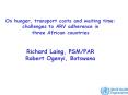 On hunger, transport costs and waiting time: challenges to ARV adherence in three African countries  Richard Laing, PSM/PAR Robert Ogenyi, Botswana PowerPoint PPT Presentation