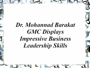 Dr. Mohannad Barakat GMC Displays Impressive Business Leadership Skills