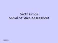 Sixth Grade Social Studies Assessment PowerPoint PPT Presentation