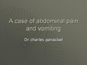A case of abdominal pain and vomiting