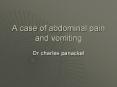 A case of abdominal pain and vomiting PowerPoint PPT Presentation