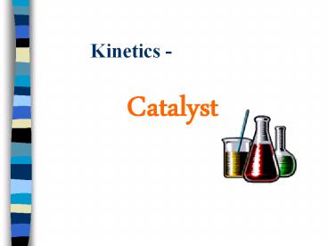 Kinetics -  Catalyst