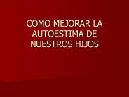 COMO MEJORAR LA AUTOESTIMA DE NUESTROS HIJOS
