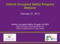 Vehicle Occupant Safety Program Webinar February 21, 2013  Vehicle Occupant Safety Program (VOSP) Safe and Active Communities Branch California Department of Public Health PowerPoint PPT Presentation