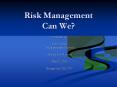 Risk Management Can We? PowerPoint PPT Presentation