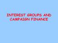 INTEREST GROUPS AND CAMPAIGN FINANCE PowerPoint PPT Presentation