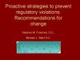 Proactive strategies to prevent regulatory violations: Recommendations for change Stephen M. Foreman, D.C., Michael J. Stahl D.C. PowerPoint PPT Presentation