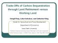 Trade-Offs of Carbon Sequestration through Land Retirement versus Working Land PowerPoint PPT Presentation
