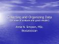 Collecting and Organizing Data (for ease of analysis and good results!) PowerPoint PPT Presentation