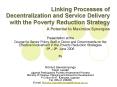 Linking Processes of Decentralization and Service Delivery with the Poverty Reduction Strategy A Potential to Maximize Synergies PowerPoint PPT Presentation