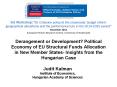 Derangement or Development? Political Economy of EU Structural Funds Allocation in New Member States- Insights from the Hungarian Case PowerPoint PPT Presentation