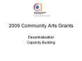 2009 Community Arts Grants PowerPoint PPT Presentation