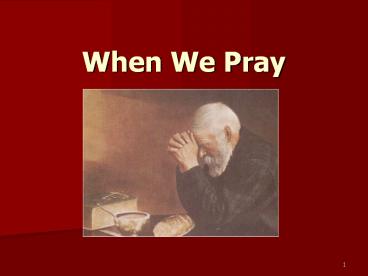 When We Pray