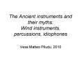 The Ancient instruments and their myths: Wind instruments, percussions, idiophones PowerPoint PPT Presentation