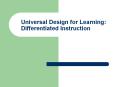 Universal Design for Learning: Differentiated Instruction PowerPoint PPT Presentation