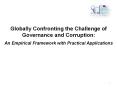 Globally Confronting the Challenge of Governance and Corruption:             An Empirical Framework with Practical Applications PowerPoint PPT Presentation