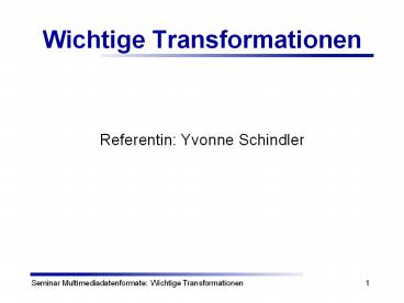 Wichtige Transformationen
