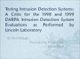Testing Intrusion Detection Systems: A Critic for the 1998 and 1999 DARPA Intrusion Detection System Evaluations as Performed by Lincoln Laboratory PowerPoint PPT Presentation