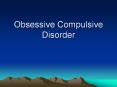 Obsessive Compulsive Disorder PowerPoint PPT Presentation