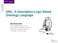 OWL: A Description Logic Based Ontology Language PowerPoint PPT Presentation