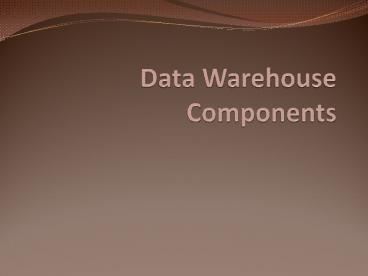 Data Warehouse Components