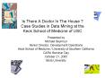 Is There A Doctor In The House ? Case Studies in Data Mining at the Keck School of Medicine of USC PowerPoint PPT Presentation