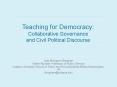 Teaching for Democracy: Collaborative Governance and Civil Political Discourse PowerPoint PPT Presentation