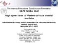 The Internet Educational Equal Access Foundation IEEAF Global Quilt High speed links to Western Africa's coastal countries International Workshop on African Research PowerPoint PPT Presentation