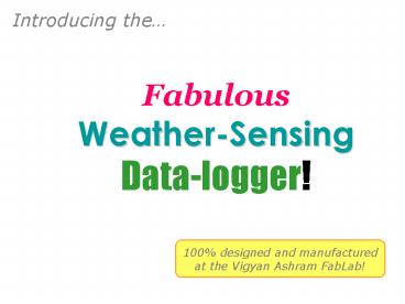 Fabulous Weather-Sensing Data-logger!