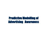 Predictive Modelling of Advertising  Awareness