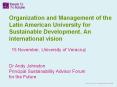 Organization and Management of the Latin American University for Sustainable Development. An international vision PowerPoint PPT Presentation