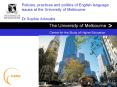 Policies, practices and politics of English language issues at the University of Melbourne Dr Sophie Arkoudis PowerPoint PPT Presentation