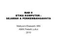 BAB II ETIKA KOMPUTER : SEJARAH PowerPoint PPT Presentation