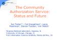 The Community Authorization Service: Status and Future PowerPoint PPT Presentation