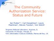 The Community Authorization Service: Status and Future