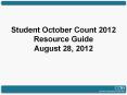 Student October Count 2012 Resource Guide August 28, 2012 PowerPoint PPT Presentation