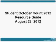 Student October Count 2012 Resource Guide August 28, 2012