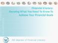 Financial Literacy: Knowing What You Need To Know To Achieve Your Financial Goals PowerPoint PPT Presentation