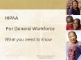 HIPAA  For General Workforce What you need to know PowerPoint PPT Presentation