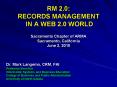 RM 2.0:  RECORDS MANAGEMENT IN A WEB 2.0 WORLD  Sacramento Chapter of ARMA Sacramento, California June 2, 2010 PowerPoint PPT Presentation