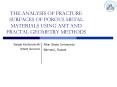 THE ANALYSIS OF FRACTURE SURFACES OF POROUS METAL MATERIALS USING AMT AND FRACTAL GEOMETRY METHODS PowerPoint PPT Presentation