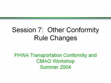 Session 7: Other Conformity Rule Changes