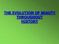 THE EVOLUTION OF BEAUTY THROUGHOUT  HISTORY PowerPoint PPT Presentation