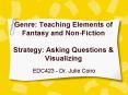 Genre: Teaching Elements of Fantasy and Non-Fiction  Strategy: Asking Questions PowerPoint PPT Presentation